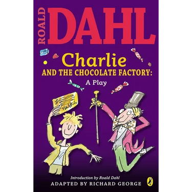 Charlie and the Chocolate Factory: A Play