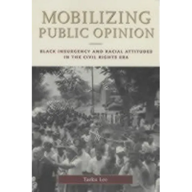 Mobilizing Public Opinion: Black Insurgency and Racial Attitudes in the Civil Rights Era