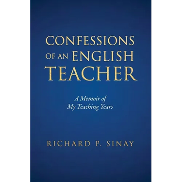 Confessions of An English Teacher: A Memoir of My Teaching Years
