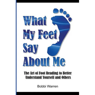 What My Feet Say About Me: The Art of Foot Reading to Better Understand Yourself and Others.