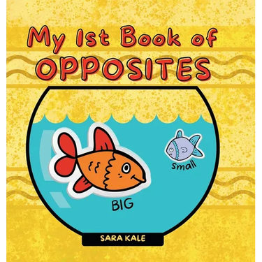 My 1st Book of Opposites: Fun Early Learning book for Babies, Toddlers and Kids ages 2+