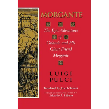 Morgante: The Epic Adventures of Orlando and His Giant Friend Morgante
