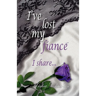 I've Lost My Fiance' I Share...