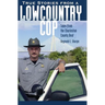 True Stories from a Lowcountry Cop: Tales from the Charleston County Beat