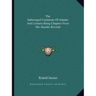 The Submerged Continents Of Atlantis And Lemuria Being Chapters From The Akashic Records