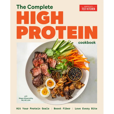 The Complete High-Protein Cookbook: Hit Your Protein Goals, Boost Fiber, Love Every Bite