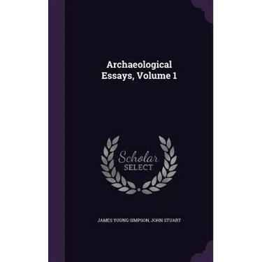 Archaeological Essays, Volume 1
