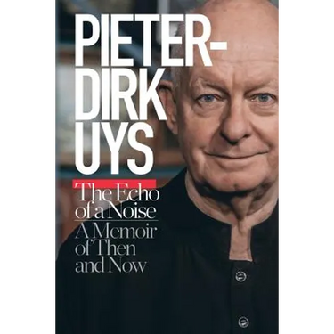 Pieter-Dirk Uys: The Echo of a Noise: A Memoir of Then and Now
