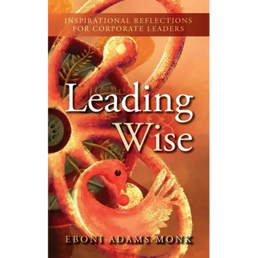 Leading Wise: Inspirational Reflections for Corporate Leaders