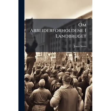 Om Arbeiderforholdene I Landbruget