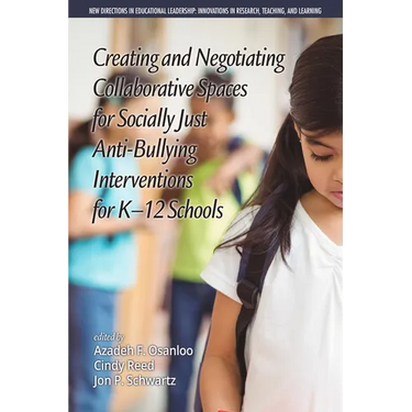 Creating and Negotiating Collaborative Spaces for Socially-Just Anti-Bullying Interventions for K-12 Schools