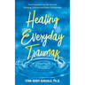 Healing Everyday Traumas: Free Yourself from the Scars of Bullying, Criticism and Other Old Wounds