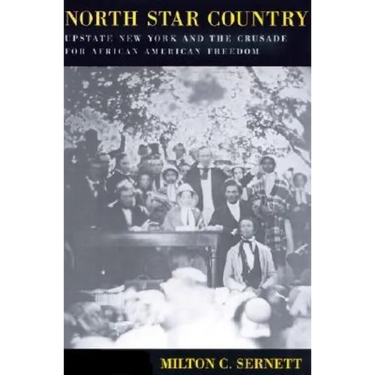 North Star Country: Upstate New York and the Crusade for African American Freedom