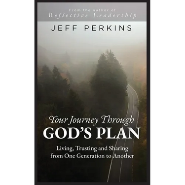 Your Journey Through God's Plan: Living, Trusting and Sharing from One Generation to Another: Living, Trusting and Sharing from One Generation to Anot