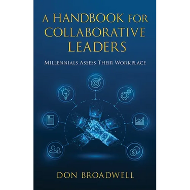 A Handbook for Collaborative Leaders: Millennials Assess Their Workplace