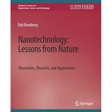 Nanotechnology, Lessons from Nature: Discoveries, Research and Applications