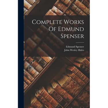 Complete Works Of Edmund Spenser