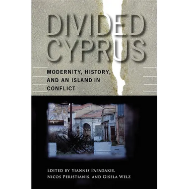 Divided Cyprus: Modernity, History, and an Island in Conflict