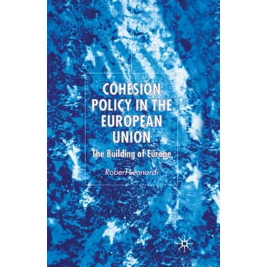 Cohesion Policy in the European Union: The Building of Europe