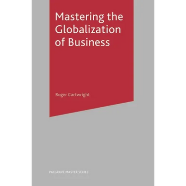 Mastering the Globalization of Business