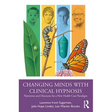 Changing Minds with Clinical Hypnosis: Narratives and Discourse for a New Health Care Paradigm
