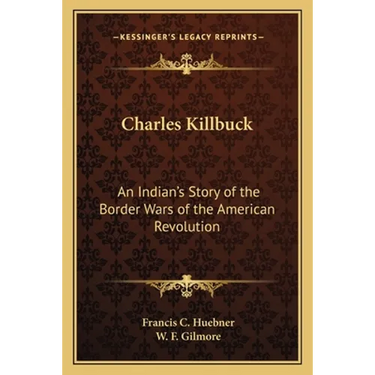Charles Killbuck: An Indian's Story of the Border Wars of the American Revolution