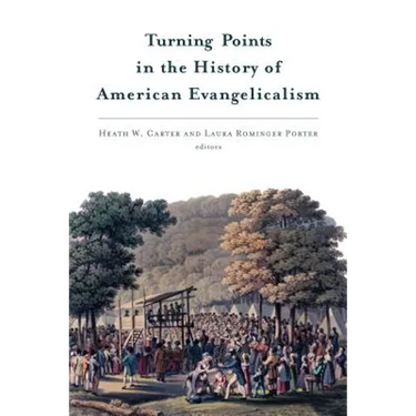 Turning Points in the History of American Evangelicalism