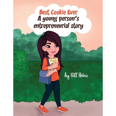 Best. Cookie. Ever.: A young person's entrepreneurial story