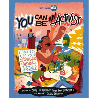 You Can Be an Activist: How to Use Your Strengths and Passions to Make a Difference