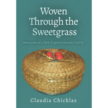 Woven Through the Sweetgrass: Memories of a New England Abenaki Family