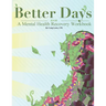 Better Days: A Mental Health Recovery Workbook