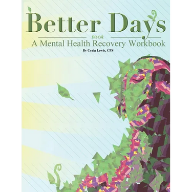 Better Days: A Mental Health Recovery Workbook