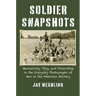 Soldier Snapshots: Masculinity, Play, and Friendship in the Everyday Photographs of Men in the American Military