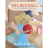 The Red Ball: A Story of Friendship and Forgiveness