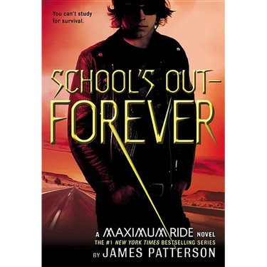 School's Out -- Forever: A Maximum Ride Novel
