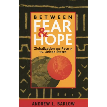 Between Fear and Hope: Globalization and Race in the United States