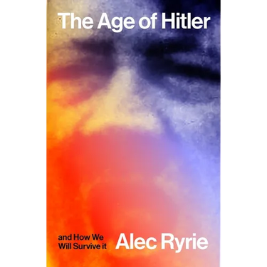 The Age of Hitler and How We Will Survive It