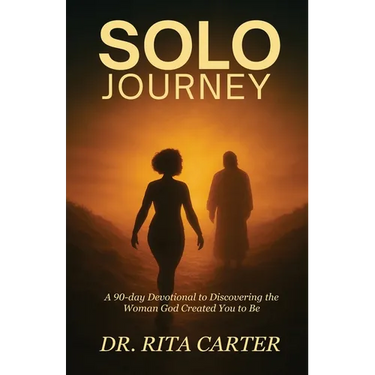SOLO Journey: 90 Days to discovering the Woman God Created You to Be