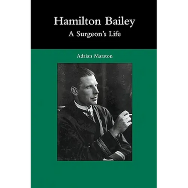 Hamilton Bailey: A Surgeon's Life