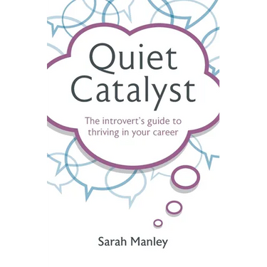 Quiet Catalyst: The Introvert's Guide to Thriving in Your Career