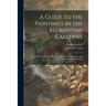 A Guide to the Paintings in the Florentine Galleries: the Uffizi, the Pitti, the Accademia; a Critical Catalogue, With Quotations From Vasari