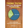 Think 70/30: How I lost 100 pounds and kept it off!