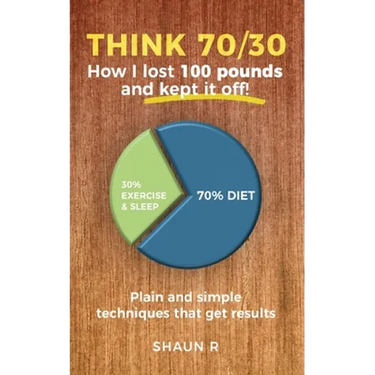 Think 70/30: How I lost 100 pounds and kept it off!