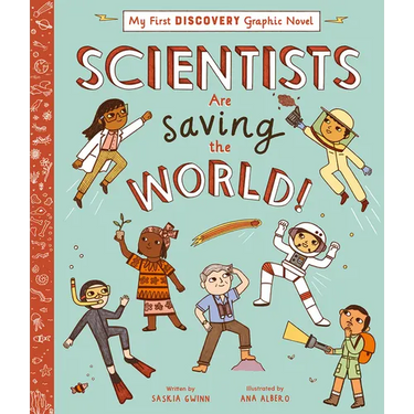 Scientists Are Saving the World!