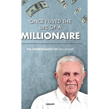 Once I lived the life of a millionaire: The autobiography of Paul Schmid