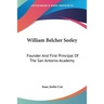 William Belcher Seeley: Founder And First Principal Of The San Antonio Academy