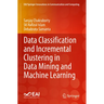 Data Classification and Incremental Clustering in Data Mining and Machine Learning
