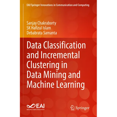 Data Classification and Incremental Clustering in Data Mining and Machine Learning
