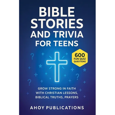 Bible Stories and Trivia for Teens: Grow Strong in Faith with Christian Lessons, Biblical Truths, Prayers, and 443 Fun Quiz Questions