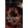 Re Ignite The Fire